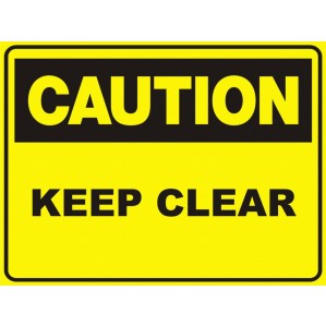 A yellow polypropylene CA58 Signs of Safety Caution Keep Clear sign with black borders and text that reads 