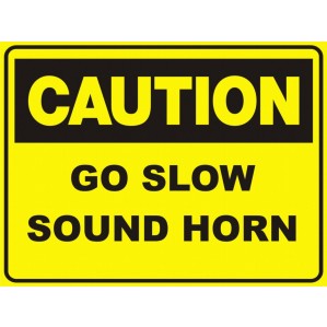 Yellow caution sign with black border and text, reading "signsofsafety CA73 Signs of Safety Caution Go Slow Sound Horn sign," suitable for hazardous situations.