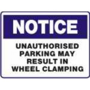 A rectangular Signs of Safety Notice unauthorized parking may result in wheel clamping sign with a blue border and the word 