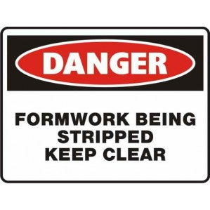A rectangular signsofsafety PR62 Signs of Safety Danger Formwork being stripped keep clear Sign with a red border and the word "danger" in bold red on top, below which reads "formwork being stripped keep clear" in black lettering on a polypropylene.