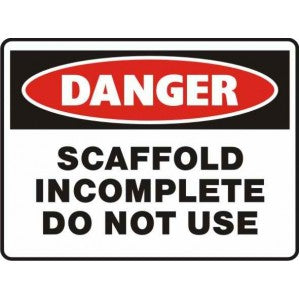 A rectangular PR65 Signs of Safety Danger Scaffold incomplete do not use sign with a bold red oval at the top, featuring the word 