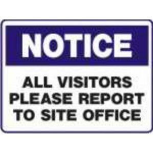 A rectangular N701 Signs of Safety Notice All visitors report to site office sign with a bold border, featuring the word "notice" at the top in large, white block letters on a blue background, and instructions "all visitors please report to site office by signsofsafety.