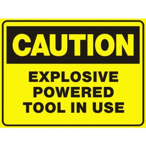 CA19 Signs of Safety Caution Explosive powered tools in use sign