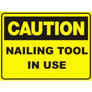 CA20 Signs of Safety Caution Nailing Tool in use sign