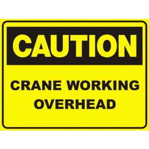CA21 Signs of Safety Caution Crane Working Overhead sign