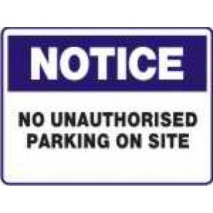 A rectangular signsofsafety notice sign with a blue border and header reading "notice," and the main text in self adhesive vinyl stating "no unauthorized parking on site.